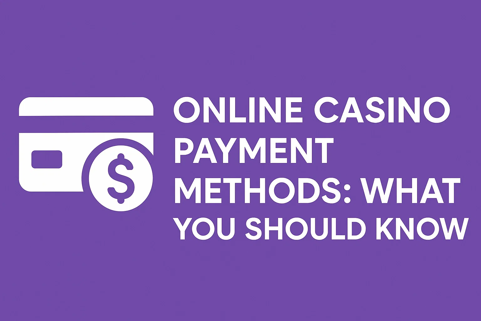 Online Casino Payment Methods: What You Should Know