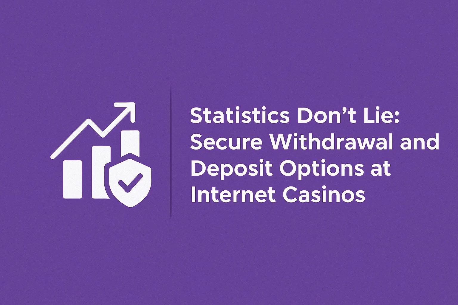 Statistics Don't Lie: Secure Withdrawal and Deposit Options at Internet Casinos