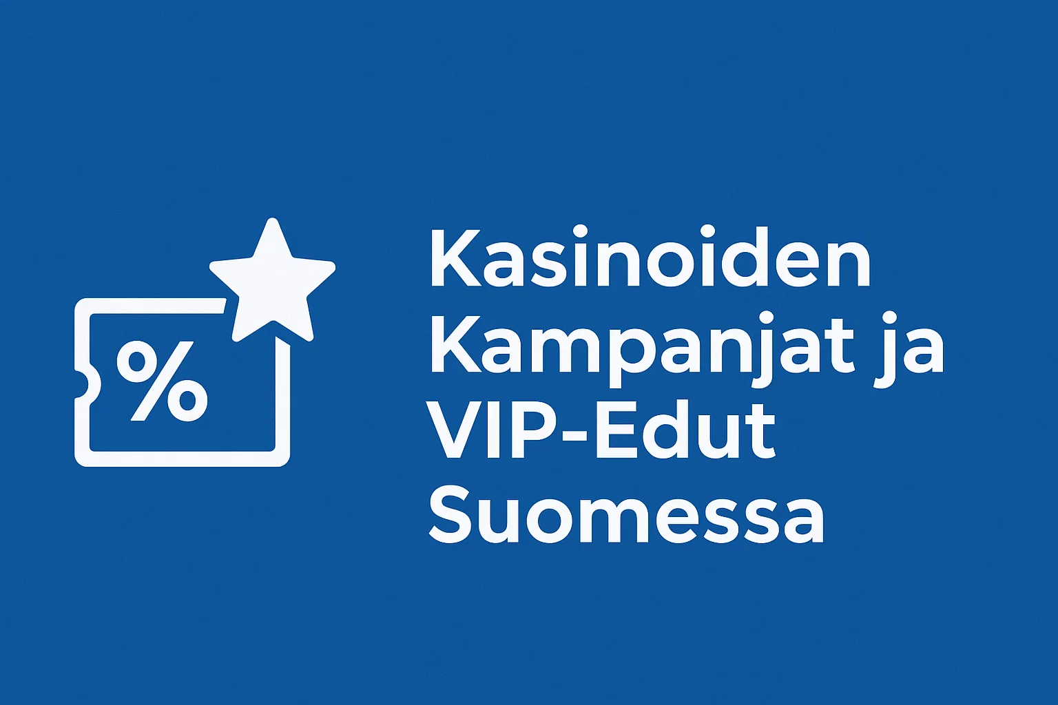 Kasinoiden Kampanjat ja VIP-Edut Suomessa